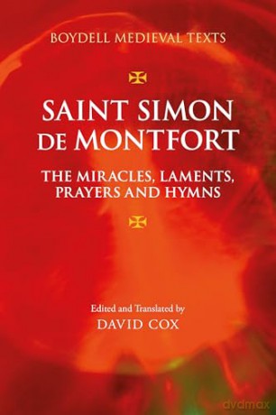 Saint Simon de Montfort: The Miracles, Laments, Prayers and Hymns: 4 (Boydell Medieval Texts) - David Cox [KSIĄŻKA]