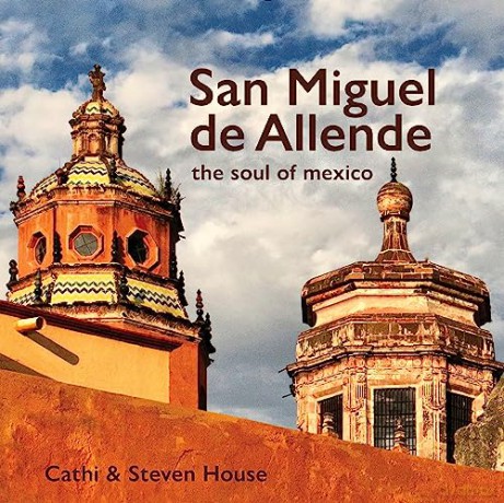 San Miguel De Allende The Soul Of Mexi - Steven House [KSIĄŻKA]