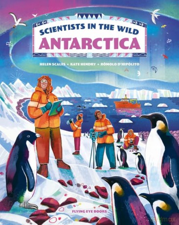 Scientists In The Wild Antarctica - Katharine Hendry [KSIĄŻKA]
