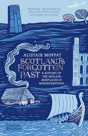 Scotlands Forgotten Past - Alistair Moffatt [KSIĄŻKA]