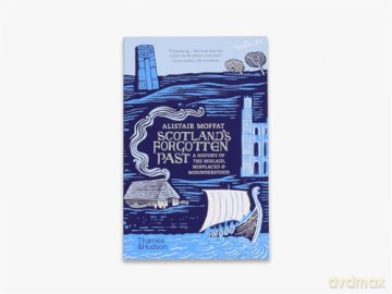 Scotlands Forgotten Past - Alistair Moffatt [KSIĄŻKA]