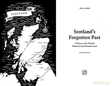Scotlands Forgotten Past - Alistair Moffatt [KSIĄŻKA]
