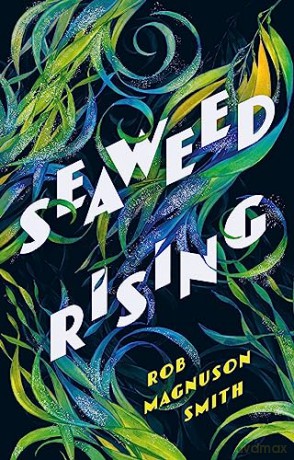 Seaweed Rising - Rob Magnuson Smith [KSIĄŻKA]