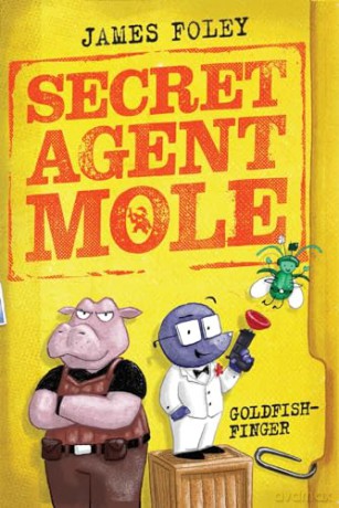 Secret Agent Mole Goldfish Finger - James Foley [KOMIKS]