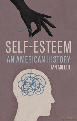 Self Esteem An American History - Ian Miller [KSIĄŻKA]