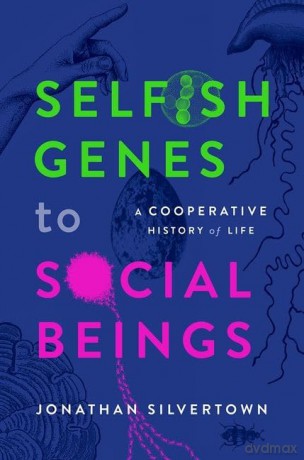 Selfish Genes To Social Beings - Jonathan Silvertown [KSIĄŻKA]