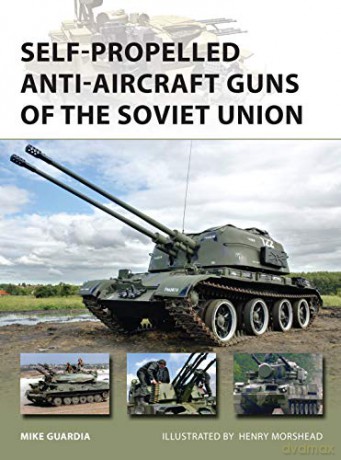 Self-Propelled Anti-Aircraft Guns of the Soviet Union: 222 (New Vanguard) - Mike Guardia [KSIĄŻKA]