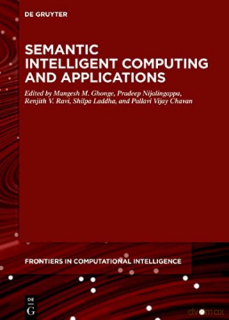 Semantic Intelligent Computing and Applications: 16 (De Gruyter Frontiers in Computational Intelligence, 16) - Mangesh Ghonge [KSIĄŻKA]