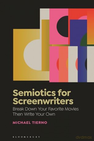 Semiotics For Screenwriters - Michael Tierno [KSIĄŻKA]