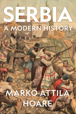 Serbia: A Modern History - Marko Attila Hoare [KSIĄŻKA]