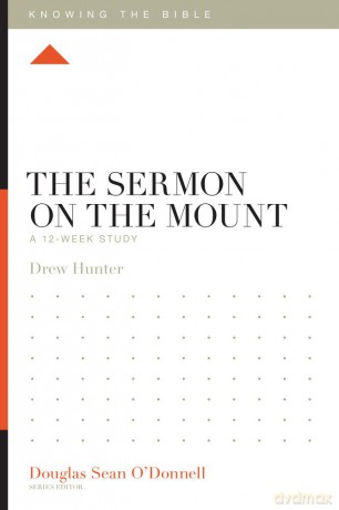 Sermon On The Mount A 12 Week Study - Drew Hunter [KSIĄŻKA]