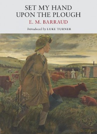 Set My Hand Upon The Plough - E M Barraud [KSIĄŻKA]