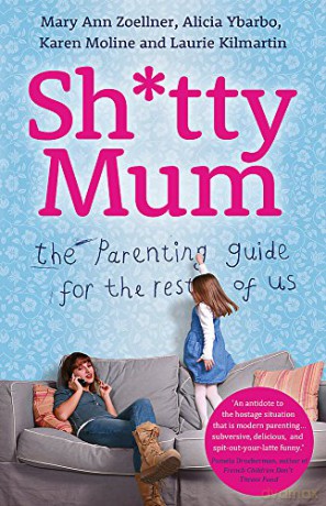 Sh*Tty Mum - Mary Ann Zoellner [KSIĄŻKA]