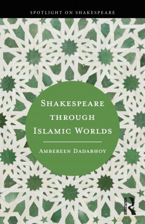 Shakespeare Through Islamic Worlds - Ambereen Dadabhoy [KSIĄŻKA]
