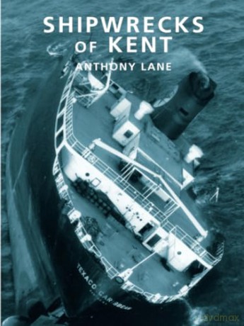 Shipwrecks Of Kent - Anthony Lane [KSIĄŻKA]