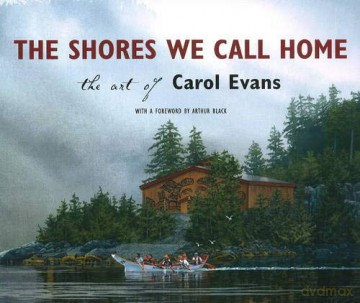 Shores We Call Home Art Of Carol Evanp [KSIĄŻKA]