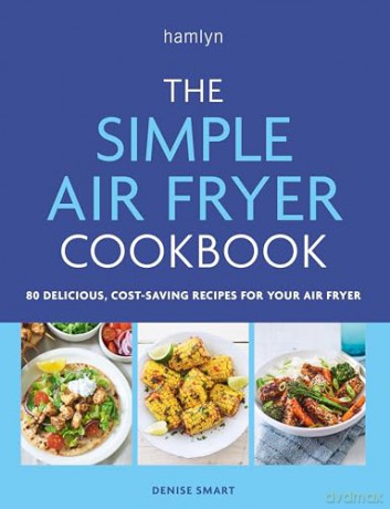 Simple Air Fryer Cookbook - Denise Smart [KSIĄŻKA]