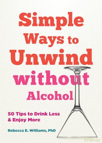Simple Ways to Unwind without Alcohol: 50 Tips to Drink Less and Enjoy More - Aveen Banich [KSIĄŻKA]