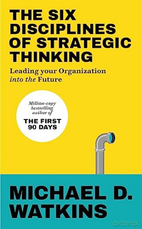 Six Disciplines Of Strategic Thinking - Michael Watkins [KSIĄŻKA]