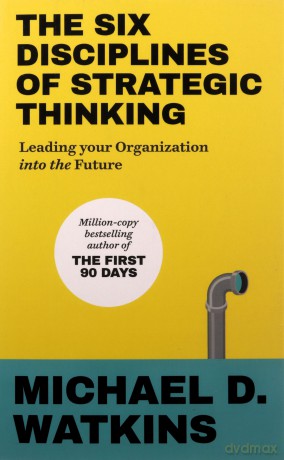 Six Disciplines Of Strategic Thinking - Michael Watkins [KSIĄŻKA]