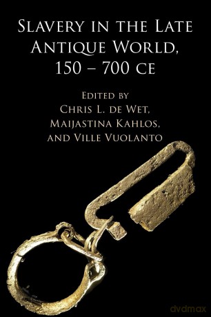 Slavery In The Late Antique World 150 - Edited By Chris L. D [KSIĄŻKA]