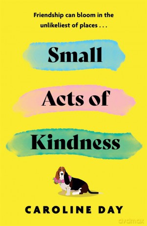 Small Acts Of Kindness - Caroline Day [KSIĄŻKA]