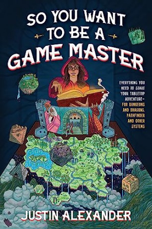 So You Want To Be A Game Master - Justin Alexander [KSIĄŻKA]