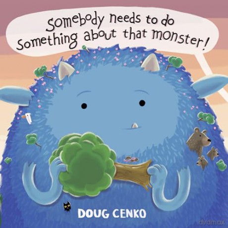 Somebody Needs to Do Something About That Monster - Doug Cenko [KSIĄŻKA]