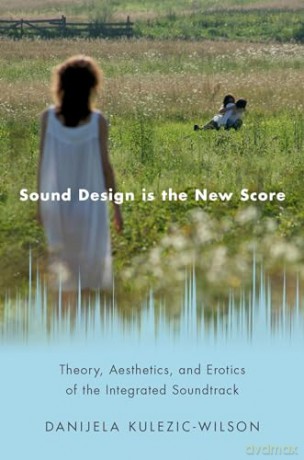 Sound Design Is The New Score - D Kulezic-Wilson [KSIĄŻKA]