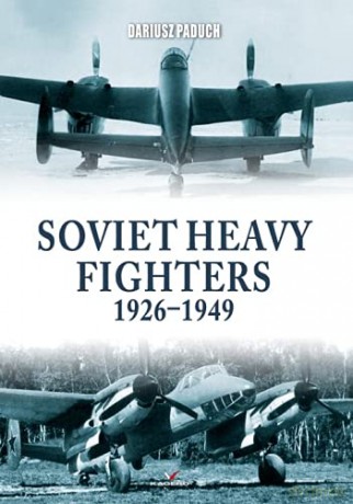 Soviet Heavy Fighters 19261949 [KSIĄŻKA]