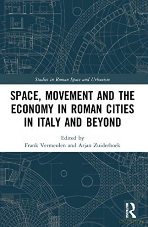 Space, Movement and the Economy in Roman Cities in Italy and Beyond (Studies in Roman Space and Urbanism) - Frank Vermeulen [KSIĄŻKA]