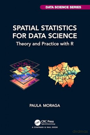 Spatial Statistics For Data Science - Paula Moraga [KSIĄŻKA]