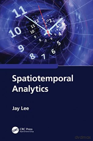 Spatiotemporal Analytics - Jay Lee [KSIĄŻKA]