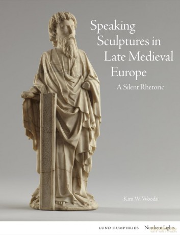 Speaking Sculptures in Late Medieval Europe: A Silent Rhetoric (Northern Lights) - Kim W Woods [KSIĄŻKA]