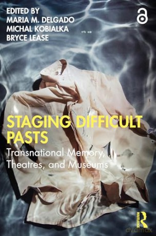 Staging Difficult Pasts - Maria M. Delgado [KSIĄŻKA]