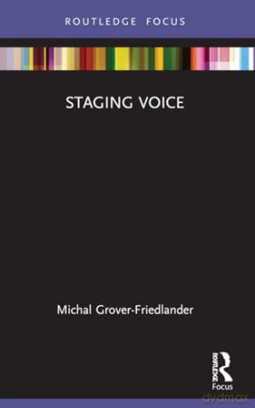 Staging Voice - Grover-Friedlander, [KSIĄŻKA]