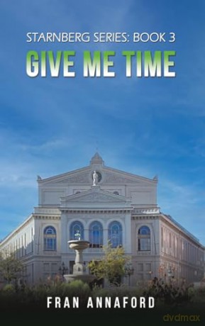Starnberg Series Book 3 Give Me Time - Fran Annaford [KSIĄŻKA]