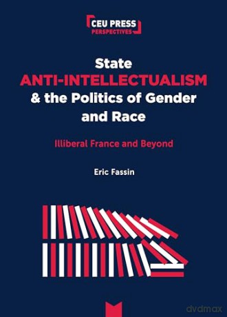 State Anti Intellectualism And The Poli - Eric Fassin [KSIĄŻKA]