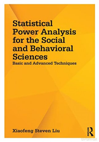 Statistical Power Analysis for the Social and Behavioral Sciences: Basic and Advanced Techniques - Xiaofeng Steven Liu [KSIĄŻKA]
