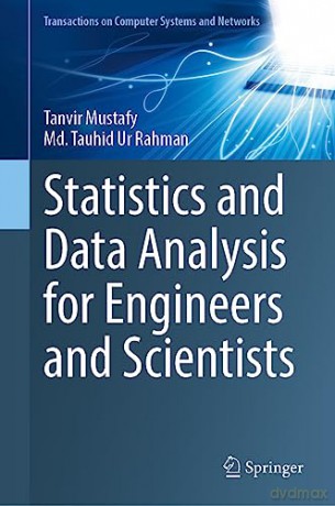 Statistics and Data Analysis for Engineers and Scientists (Transactions on Computer Systems and Networks) - Tanvir Mustafy [KSIĄŻKA]