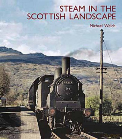 Steam In The Scottish Landscape - Michael Welch [KSIĄŻKA]