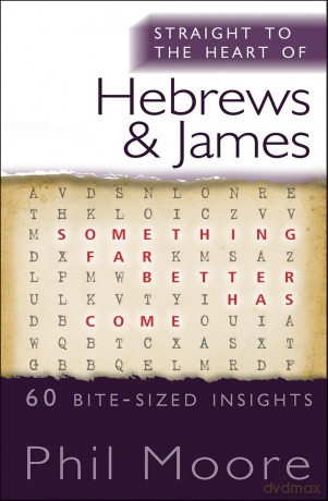Straight to the Heart of Hebrews and James: 60 bite-sized insights (The Straight to the Heart Series) - Phil Moore [KSIĄŻKA]