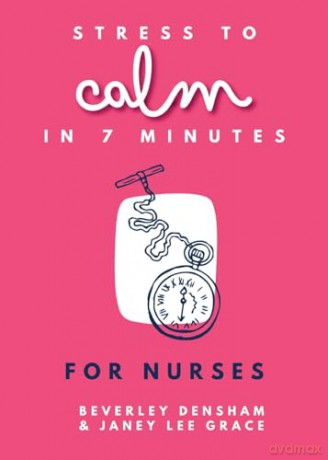 Stress To Calm In 7 Minutes For Nurses - Beverley Densham [KSIĄŻKA]