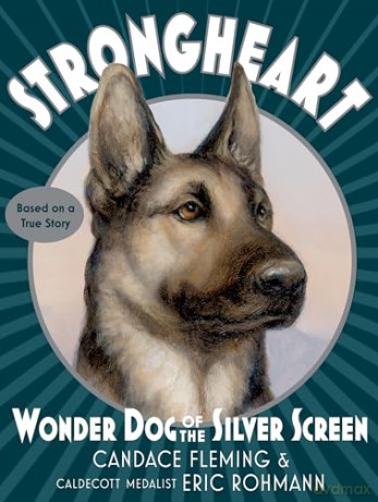 Strongheart: Wonder Dog of the Silver Screen - Candace Fleming [KSIĄŻKA]