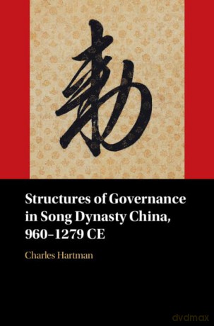 Structures Of Governance In Song Dynast - Hartman Charles [KSIĄŻKA]