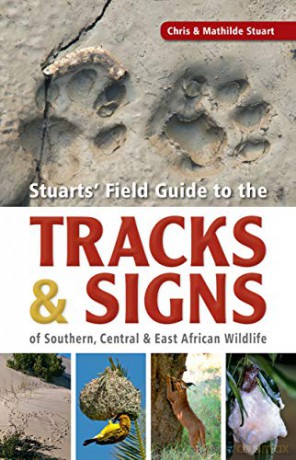 Stuarts' Field Guide to the Tracks and Signs of Southern, Central and East African Wildlife [KSIĄŻKA]
