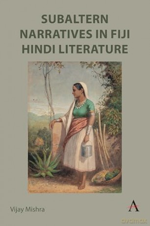 Subaltern Narratives in Fiji Hindi Literature - Vijay Mishra [KOMIKS]