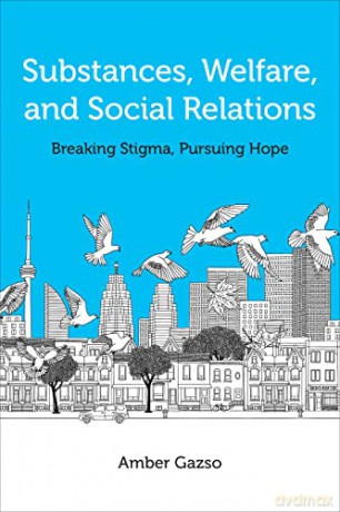 Substances Welfare And Social Relations - Amber Gazso [KSIĄŻKA]