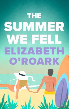 Summer We Fell - Elizabeth O'roark [KSIĄŻKA]