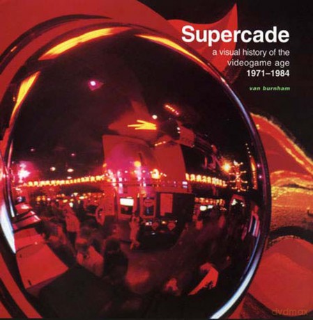 Supercade 8211 A Visual History Of T - Van Burnham [KSIĄŻKA]